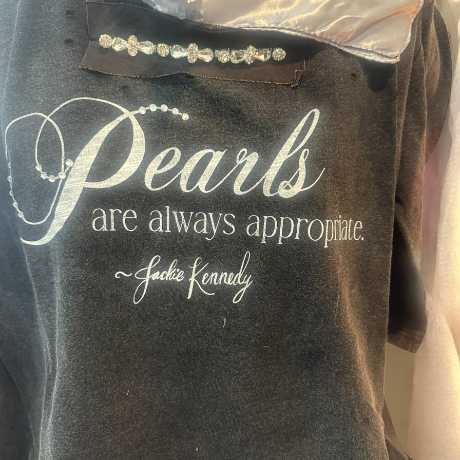 Pearls are Always Appropriate Tattered shirt: Sm